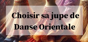 choisir sa jupe de danse orientale